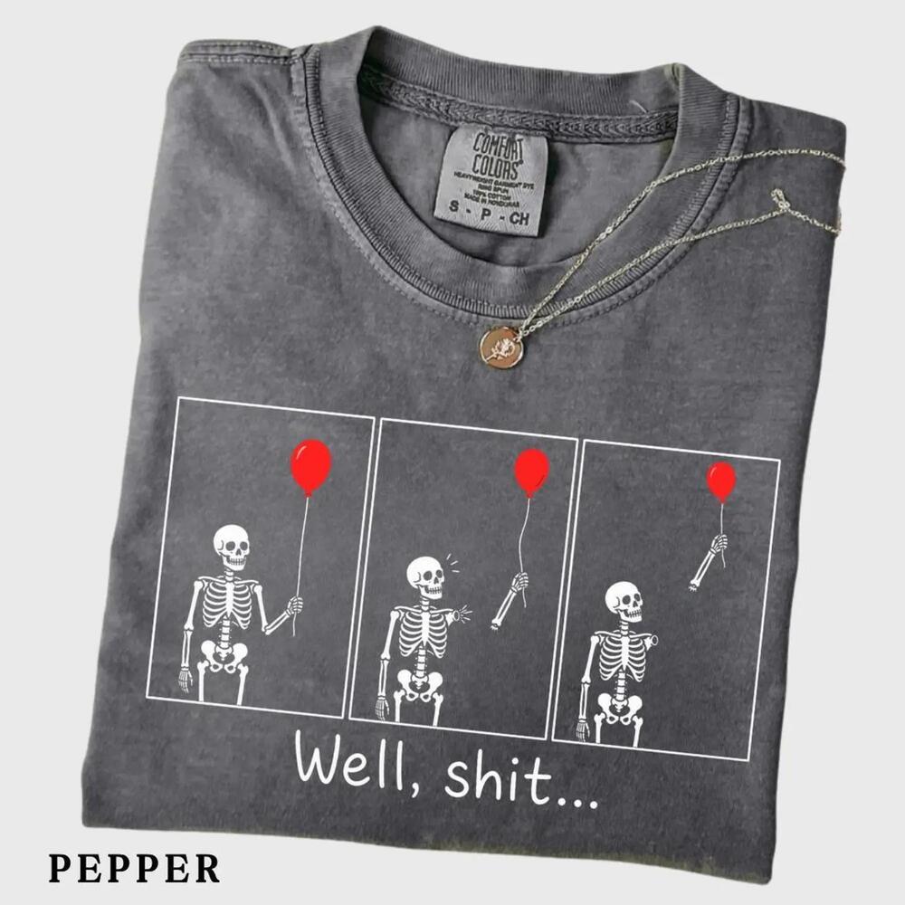 Well Shit Skeleton Shirt, Dark Humor Halloween Tee, Funny Skeleton